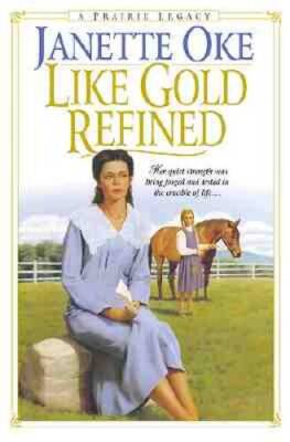Like Gold Refined (Prairie Legacy Series #4) - Paperback By Oke, Janette - GOOD