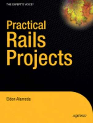 Practical Rails Projects by Eldon Alameda: New