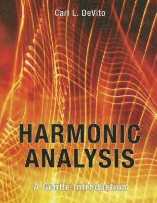 Harmonic Analysis: A Gentle Introduction by DeVito, Carl L.