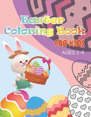 Easter Coloring Book for Kids Ages 2-5: A Fun Activity Big Easter Egg Coloring B