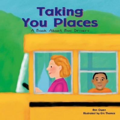 Taking You Places: A Book About Bus Drivers (Community Workers), Owen, Ann, Book