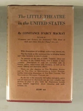THE LITTLE THEATRE IN THE UNITED STATES Constance D'Arcy Mackay 1917 1st in DJ!