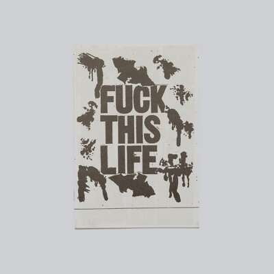 FUCK THIS LIFE by Weirdo Dave *NEW* Innen Zines
