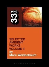 Aphex Twin's Selected Ambient Works Volume II by Weidenbaum, Marc