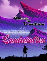Malbuch Landschaften FüR Erwachsene, 30 Naturmotive, Entspannung, Ausmalen