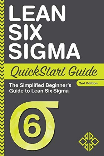 Lean Six Sigma QuickStart Guide: The Simplified Beginner's Gui .