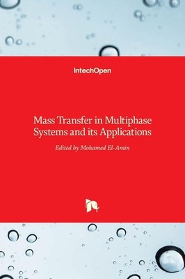 Mass Transfer in Multiphase Systems and its Applications by Mohamed El-Amin Hard