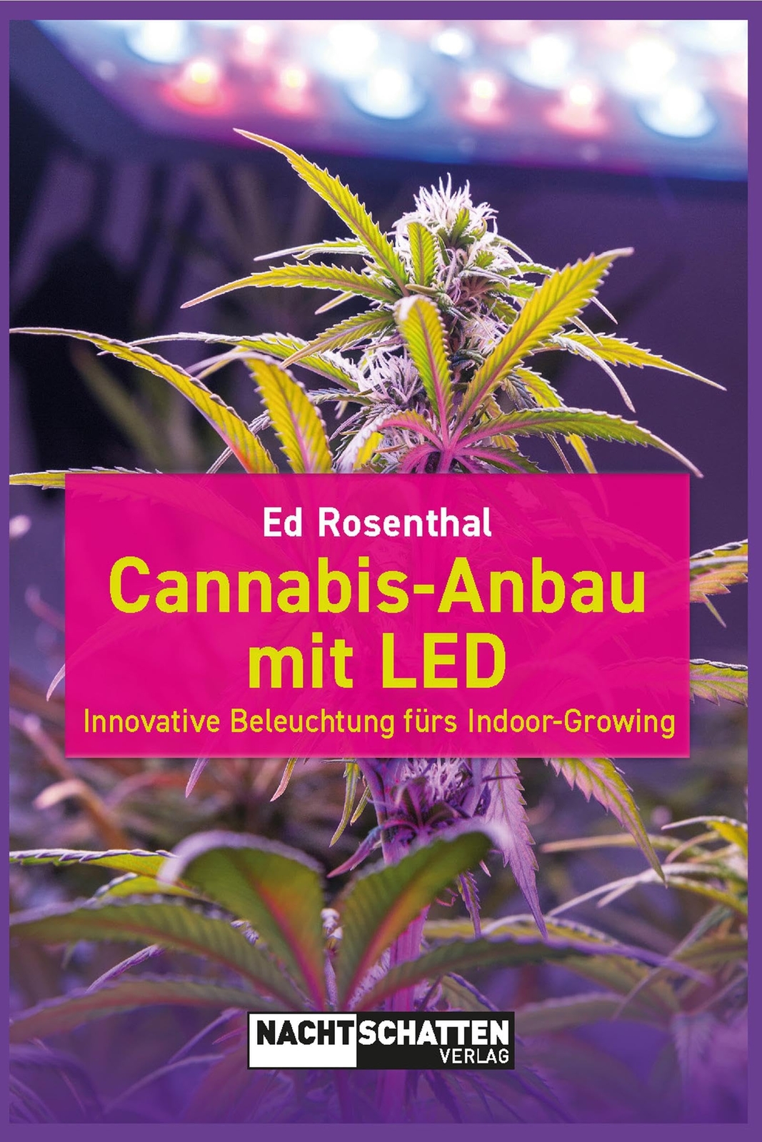 Ed Rosenthal Cannabis-Anbau mit LED: Innovative Beleuchtung fürs Ind (Tascabile)