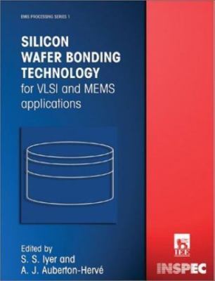 Silicon Wafer Bonding Technology for Vlsi and Mems Applications (Emis Processin