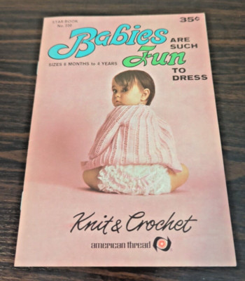American Thread Star Book No 220, Babies Are Such Fun Knit & Crochet