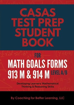Coaching For Better Learning LLC | CASAS Test Prep Student Book for Math...