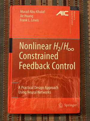 Nonlinear Constraned Feedback Control - 2006 - Khalaf, Huang & Lewis - Very Good