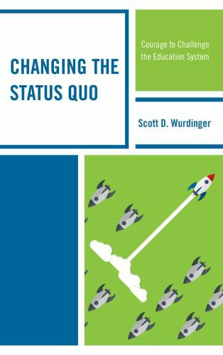 Changing the Status Quo : Courage to Challenge the Education System by Scott ...