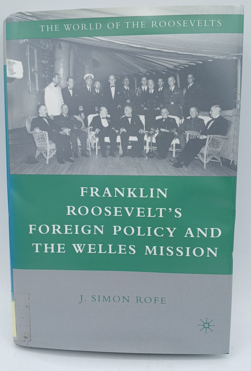 Franklin Roosevelt's Foreign Policy and the Welles Mission by J.Rofe. BK64