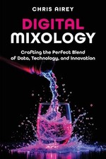 Digital Mixology: Crafting the Perfect Blend of Data, Technology, and Innovation