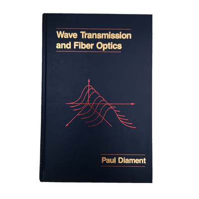 Wave Transmission and Fiber Optics Paul Diament Macmillan Publishing 1990