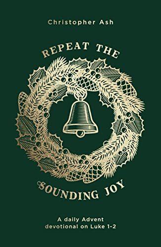 Repeat the Sounding Joy By Christopher Ash