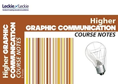 Higher Graphic Communication Course Notes: For Curriculum fo... by Forbes, Barry