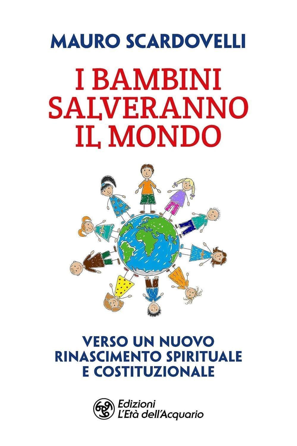 Libri Mauro Scardovelli - I Bambini Salveranno Il Mondo. Verso Un Nuovo Riconosc - Immagine 4