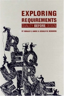 Exploring Requirements: Quality Before Design by Gause, DC 0932633137