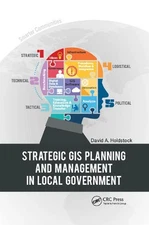 Strategic GIS Planning and Management in Local Government by David A. Holdstock