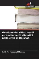 Gestione Dei Rifiuti Verdi E Cambiamenti Climatici Nella Città Di Rajshahi A. H.