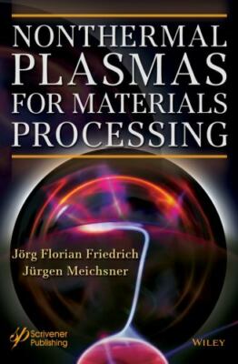 Nonthermal Plasmas for Materials Processing, Hardcover by Friedrich, Jorg Flo...
