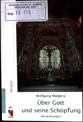 Über Gott und seine Schöpfung : Betrachtungen. Frieling Religion Madjera, Wolfga