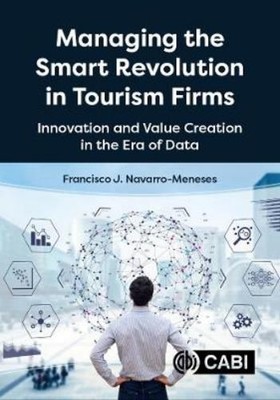 Francisco J Navarro-Mene Managing the Smart Revolution in Tourism Fi (Paperback)