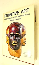 Primative Art: Pre-Columbian, North American Indian, African, Oceanic by Anton,