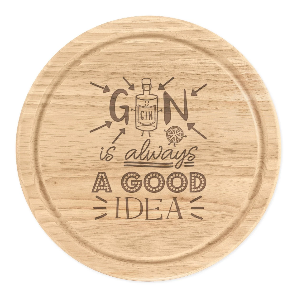 Gin Is Always A Good Idea Round Chopping Cheese Board Funny Lover