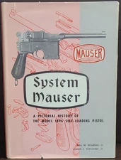 System Mauser A Pictorial History of the Model 1896 Self-Loading Pistol