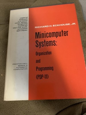 Minicomputer systems: Organization and programming (PDP-11) (Prentice-Hall...