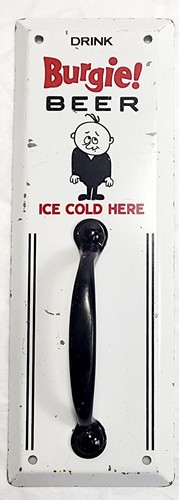 1950s Style BURGIE BEER DOOR PULL HANDLE PAINTED METAL SIGN BREWING BAR