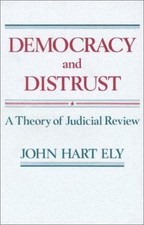 Democracy and Distrust: A Theory of Judicial ...