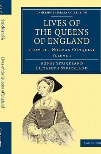 Lives of the Queens of England from the Norman Conquest Strickland Volume 3