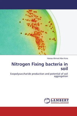 Nitrogen Fixing bacteria in soil Hanaa Ahmed Abo Kora Taschenbuch 184 S. 2015