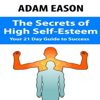 Secrets of High Self Esteem Adam Eason Paperback Network 3000 Pub