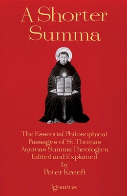 A Shorter Summa The Essential Philosophical Passages of Sain
