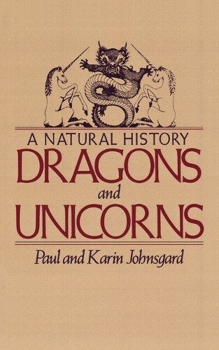 Paul Johnsgard Dragons and Unicorns (Tascabile)