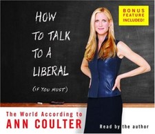 How to Talk to a Liberal If You Mus..., Coulter, Ann H.