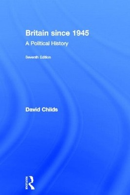 BRITAIN SINCE 1945: A POLITICAL HISTORY By David Childs - Hardcover