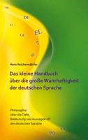 Das Kleine Handbuch üBer Die GroßE Wahrhaftigkeit Der Deutschen Sprache | Buch