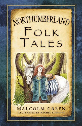 Northumberland Folk Tales (Folk Tales: United Kingdom) - Green, Malcolm
