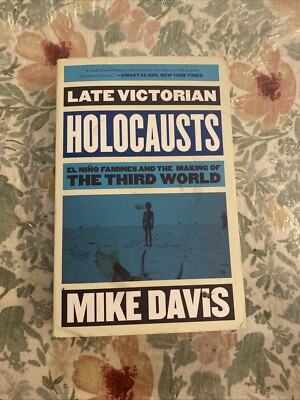 Late Victorian Holocausts : El niño Famines and the Making of the Third World by