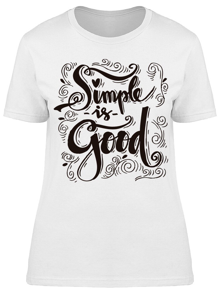 Simple Is Good Graphic Tee Women's -Image by Shutterstock