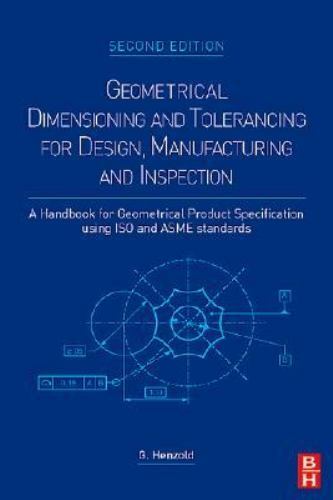 Geometrical Dimensioning and Tolerancing for Design, Manufacturing and ...