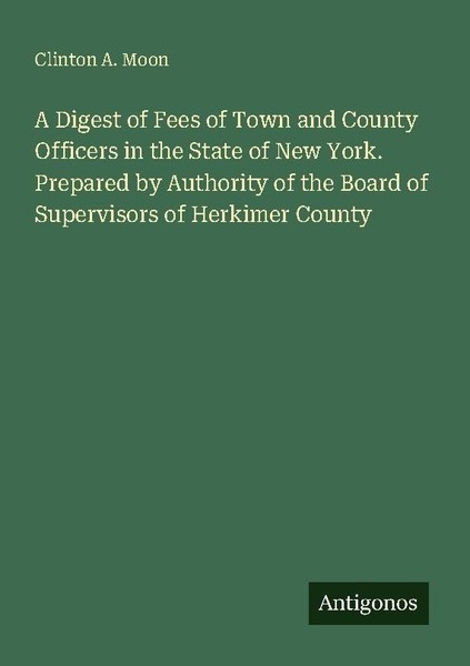 A Digest Of Fees Of Town And County Officers In The State Of New York. Prepared-image