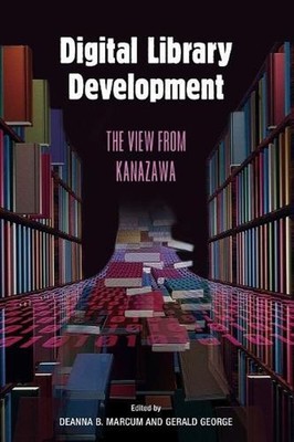 Digital Library Development: The View from Kanazawa by Deanna B. Marcum (English