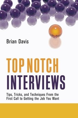 TOP NOTCH INTERVIEWS: TIPS, TRICKS, AND TECHNIQUES FROM By Brian Davis BRAND NEW